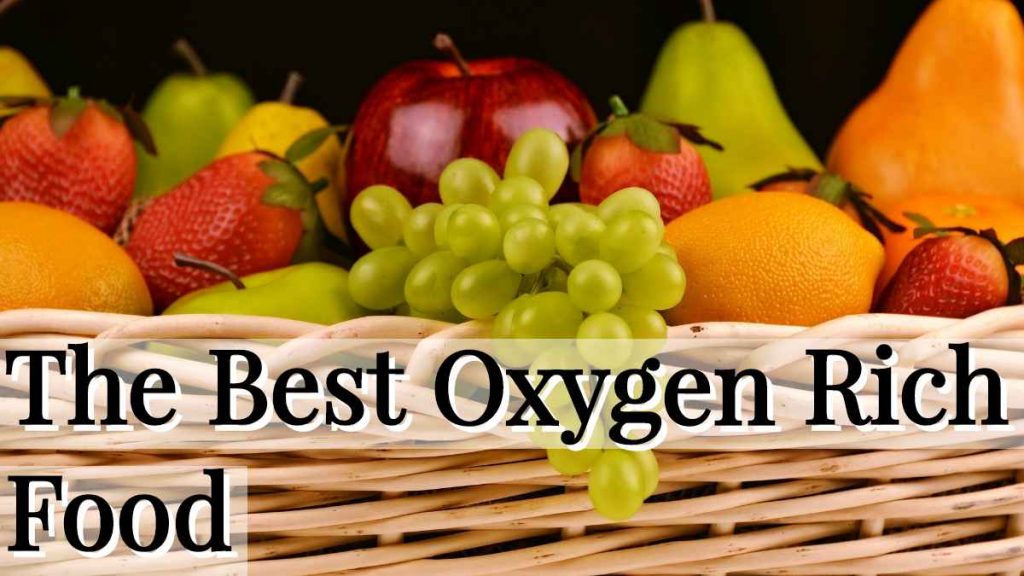 The best oxygenrich foods that will increase the oxygen in your body