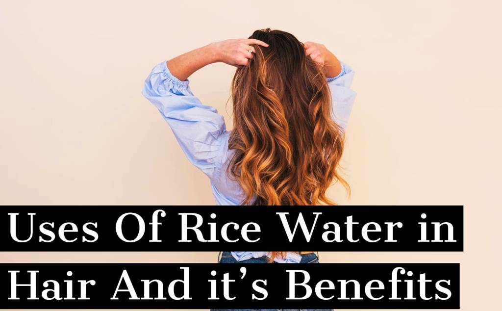 Rice Water Benefits For Hair And Hair Growth And How Use Rice Water